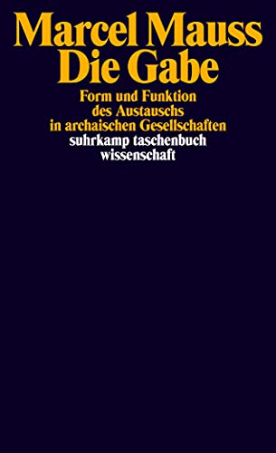 Die Gabe: Form und Funktion des Austauschs in archaischen Gesellschaften (suhrkamp taschenbuch wissenschaft)